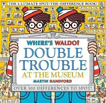 Where's Waldo? Double Trouble at the Museum: The Ultimate Spot-The-Difference Book!, Paperback/Martin Handford
