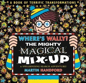Where's Wally? The Mighty Magical Mix-Up, Hardback/Martin Handford
