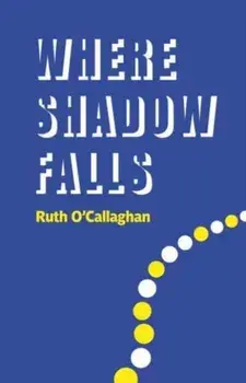 Where Shadow Falls, Paperback/Ruth O'Callaghan