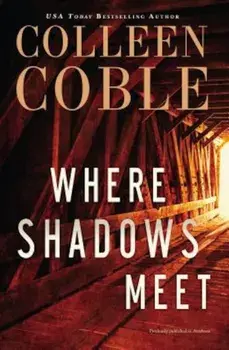Where Shadows Meet: A Romantic Suspense Novel, Paperback/Colleen Coble