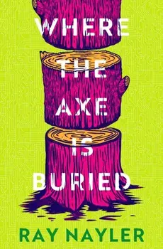 Where the Axe is Buried, Paperback/Ray Nayler