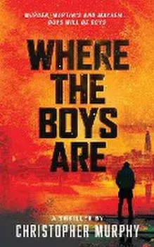 Where The Boys Are: An LGBTQ Thriller, Paperback/Murphy