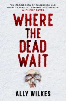 Where the Dead Wait, Paperback/Ally Wilkes