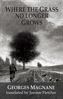 Where the Grass no longer Grows, Paperback/Georges Magnane