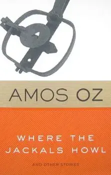 Where the Jackals Howl: And Other Stories, Paperback/Amos Oz