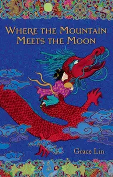 Where the Mountain Meets the Moon, Library Binding/Grace Lin