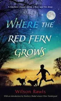 Where the Red Fern Grows: The Story of Two Dogs and a Boy, Paperback/Wilson Rawls