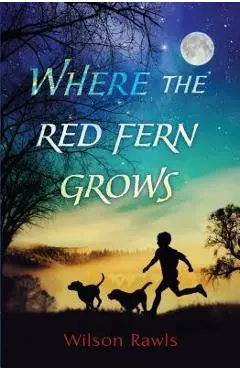 Where the Red Fern Grows - Wilson Rawls