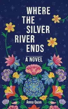 Where the Silver River Ends, Paperback/Anna Quon