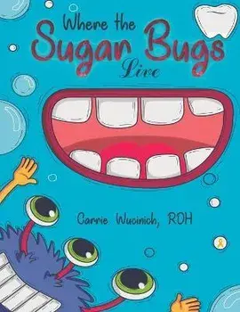 Where the Sugar Bugs Live, Paperback/Carrie Wucinich