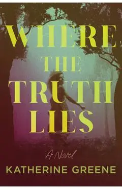 Where the Truth Lies - Katherine Greene