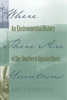Where There Are Mountains: An Environmental History of the Southern Appalachians, Paperback/Donald Edward Davis