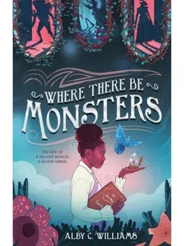Where There Be Monsters, Hardback/Alby C. Williams