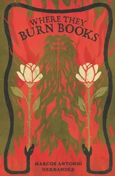 Where They Burn Books, Paperback/Marcos Antonio Hernandez