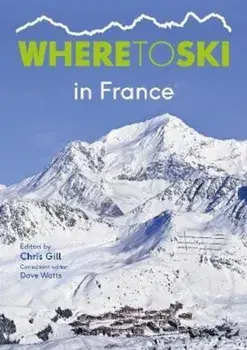 Where to Ski in France/Chris Gill