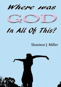 Where Was God in All of This, Paperback/Shaniece J. Miller