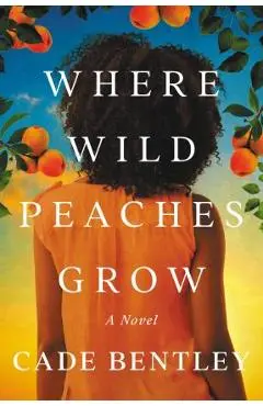 Where Wild Peaches Grow - Cade Bentley