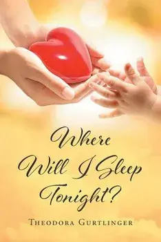 Where Will I Sleep Tonight?/Theodora Gurtlinger