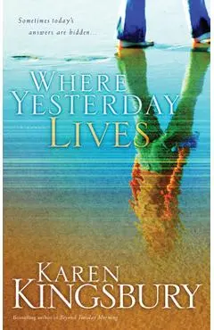 Where Yesterday Lives - Karen Kingsbury