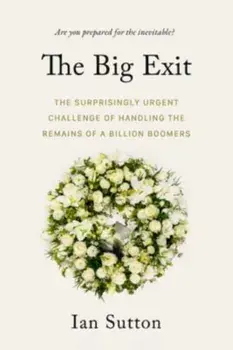 Whereafter. The Surprisingly Complex Problem of Disposing of the Bodies of a Billion Boomers, Paperback/***
