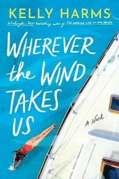 Wherever the Wind Takes Us. A Novel, Paperback/Kelly Harms
