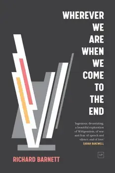 Wherever We Are When We Come to the End, Paperback/Richard Barnett