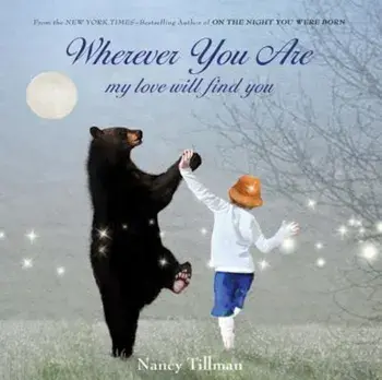 Wherever You Are, My Love Will Find You, Hardcover/Nancy Tillman