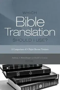 Which Bible Translation Should I Use?: A Comparison of 4 Major Recent Versions, Paperback/Andreas J. Kostenberger