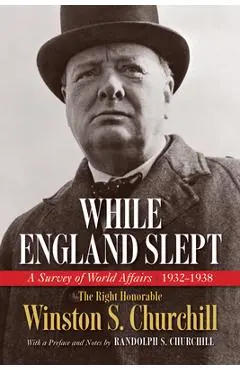 While England Slept: A Survey of World Affairs 1932-1938 - Winston S. Churchill