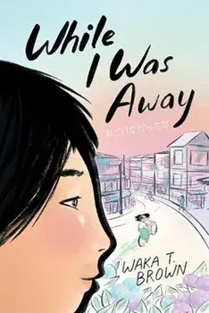 While I Was Away, Paperback/Waka T. Brown