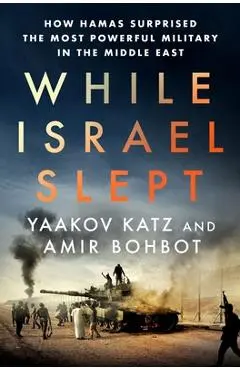 While Israel Slept: How Hamas Surprised the Most Powerful Military in the Middle East - Yaakov Katz