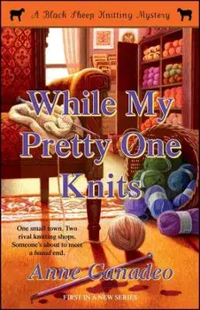 While My Pretty One Knits, Paperback/Anne Canadeo