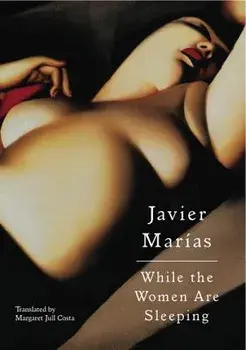 While the Women Are Sleeping, Paperback/Javier Marias