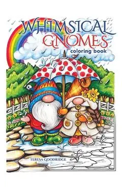 Whimsical Gnomes Coloring Book - Teresa Goodridge