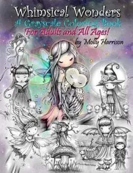 Whimsical Wonders - A Grayscale Coloring Book for Adults and All Ages!: Featuring Sweet Fairies, Mermaids, Halloween Witches, Owls, and More!, Paperback/Molly Harrison