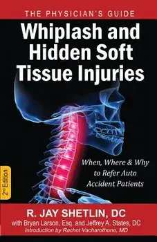 Whiplash and Hidden Soft Tissue Injuries: When, Where and Why to Refer Auto Accident Patients, Paperback/Dr R. Jay Shetlin