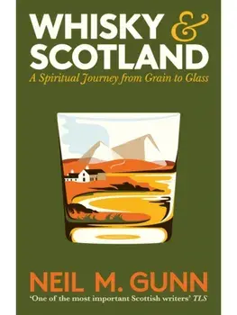 Whisky and Scotland. A Spiritual Journey from Glen to Glass, Main, Paperback/Neil M. Gunn