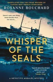 Whisper of the Seals. The nail-biting, chilling new instalment in the award-winning Detective Morales series, Paperback/Roxanne Bouchard