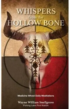 Whispers from the Hollow Bone - Wayne William Snellgrove