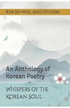 Whispers of the Korean Soul: An Anthology of Korean Poetry - Jongho Park