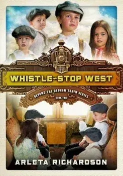 Whistle-Stop West, Paperback/Arleta Richardson