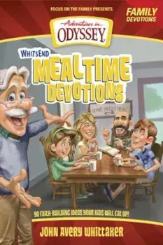 Whit's End Mealtime Devotions: 90 Faith-Building Ideas Your Kids Will Eat Up!, Paperback/Crystal Bowman
