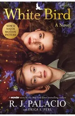 White Bird: A Novel: Based on the Graphic Novel - R. J. Palacio