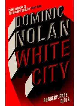 White City. 'The best crime novel I've read this year' THE TIMES, Paperback/Dominic Nolan