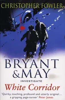 White Corridor. (Bryant & May Book 5), Paperback/Christopher Fowler