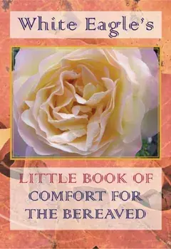 White Eagle's Little Book of Comfort for the Bereaved, Paperback/White Eagle