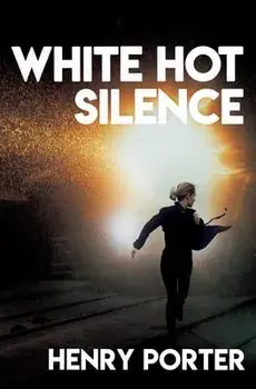 White Hot Silence, Paperback/Henry Porter