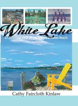 White Lake: A Historical Tour of the Nation's Safest Beach, Hardcover/Cathy Faircloth Kinlaw
