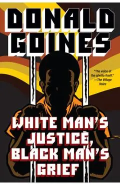 White Man's Justice, Black Man's Grief - Donald Goines