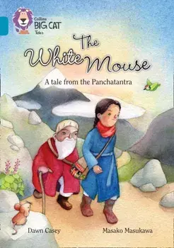 White Mouse: A Folk Tale from The Panchatantra. Band 13/Topaz, Paperback/Dawn Casey